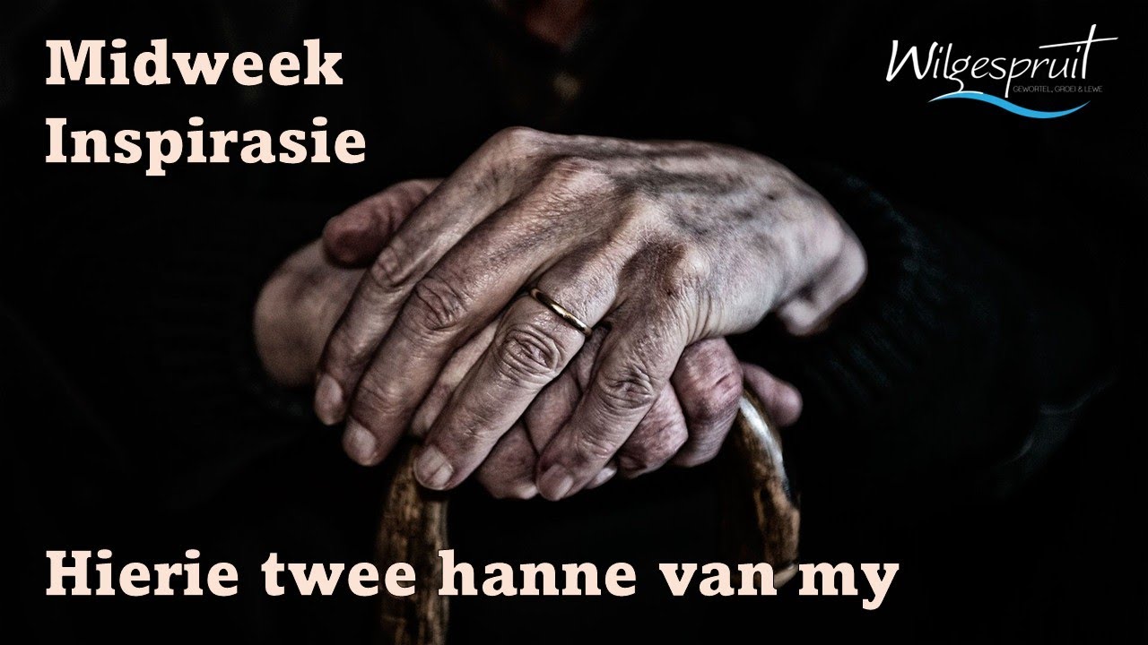 Midweek Inspirasie - Hierie hanne van my