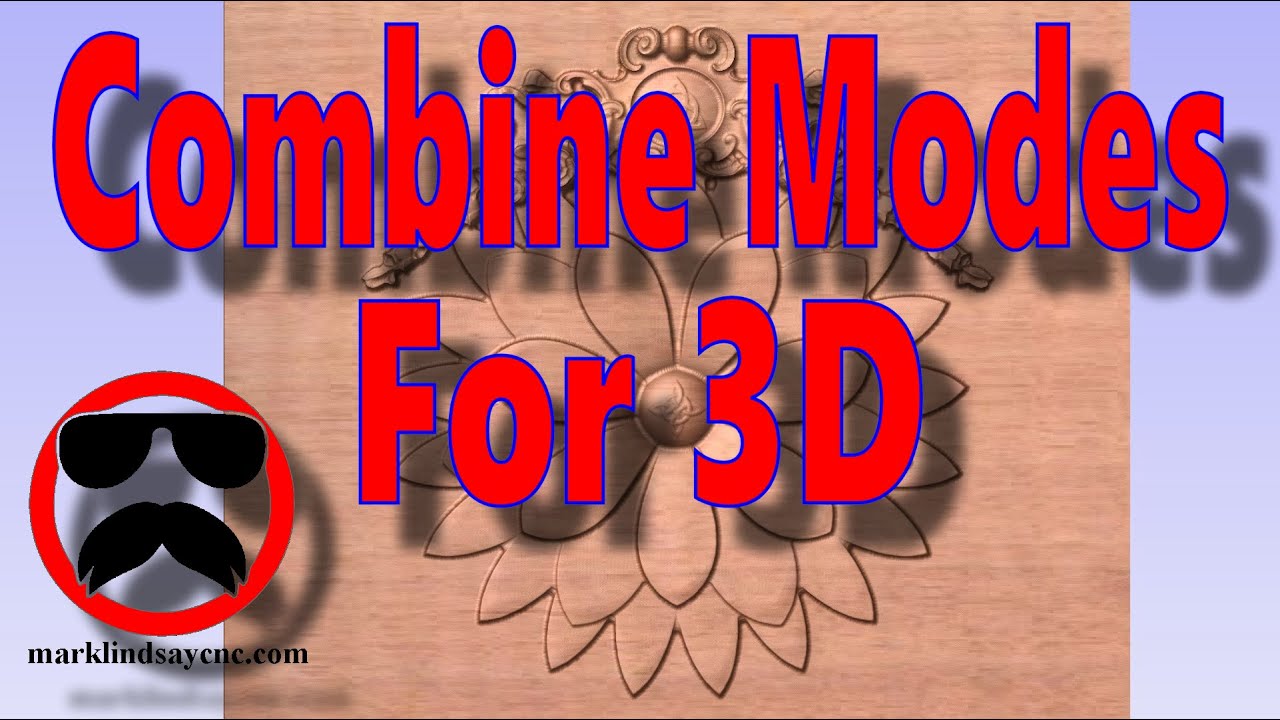 Combine Modes for 3D Models - Part 43 - Vectric For Absolute Beginners