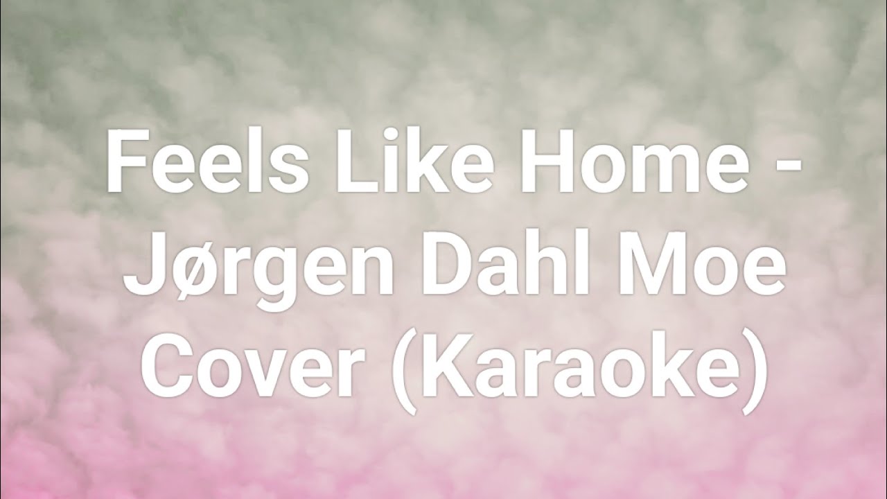 Feels Like Home  - Randy Newman (Jorgen Dahl Moe Cover) (Acoustic Karaoke)