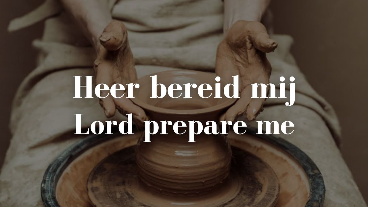 Heer bereid mij, Lord prepare me | IBG Dienst