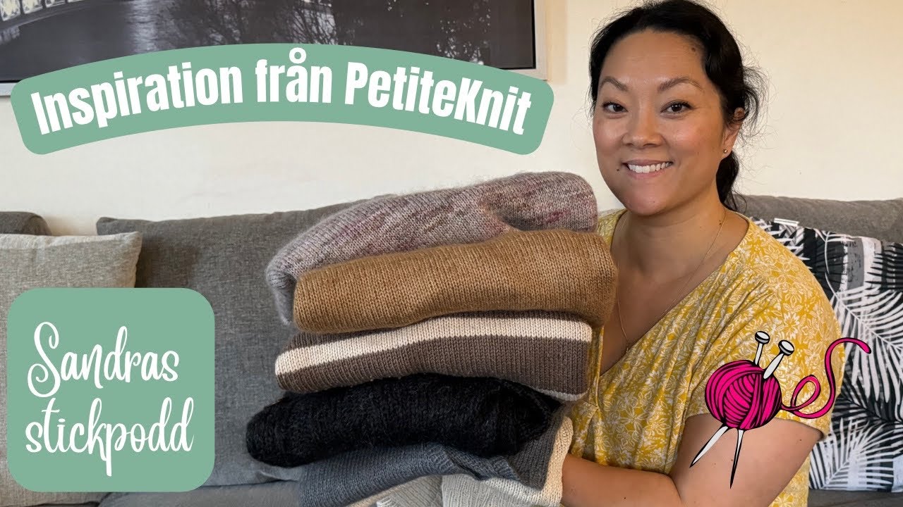 Sandras stickpodd avsnitt 12 | Inspiration från PetiteKnit