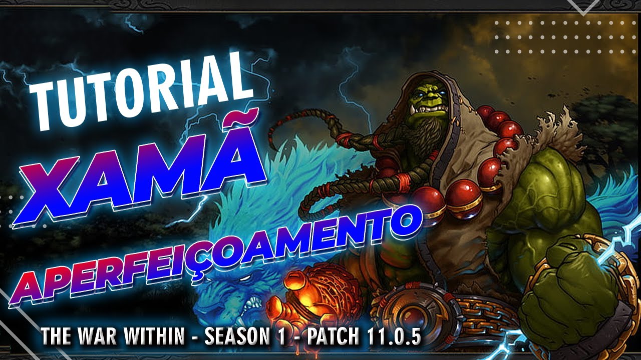 Guia de Xamã Aperfeiçoamento Completo! The War Within Season 1 - 11.0.5 - Em Português