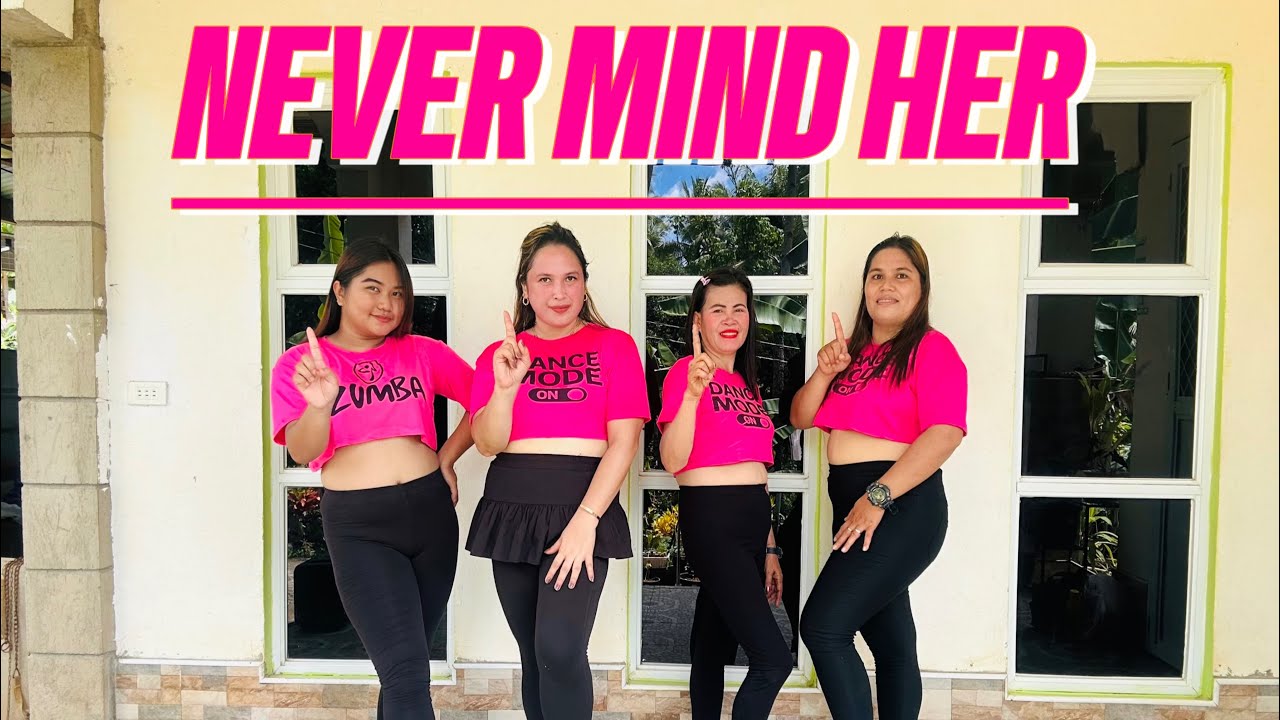 Never Mind Her | Zumba Dance | Dance Workout | Dance Fitness | Dance Trend | Latest Dance Music
