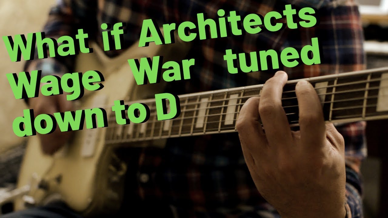 What If Architects and Wage War tuned down to D