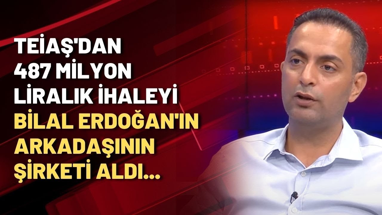 TEİAŞ'dan 487 milyon liralık ihaleyi Bilal Erdoğan'ın arkadaşının şirketi aldı...