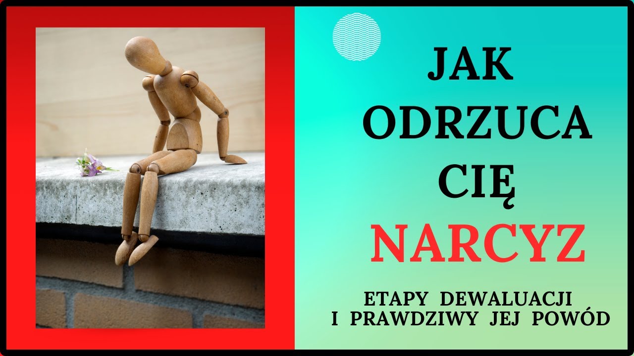 ODRZUCONY PRZEZ NARCYZA. Dlaczego zostałeś zdewaluowany?