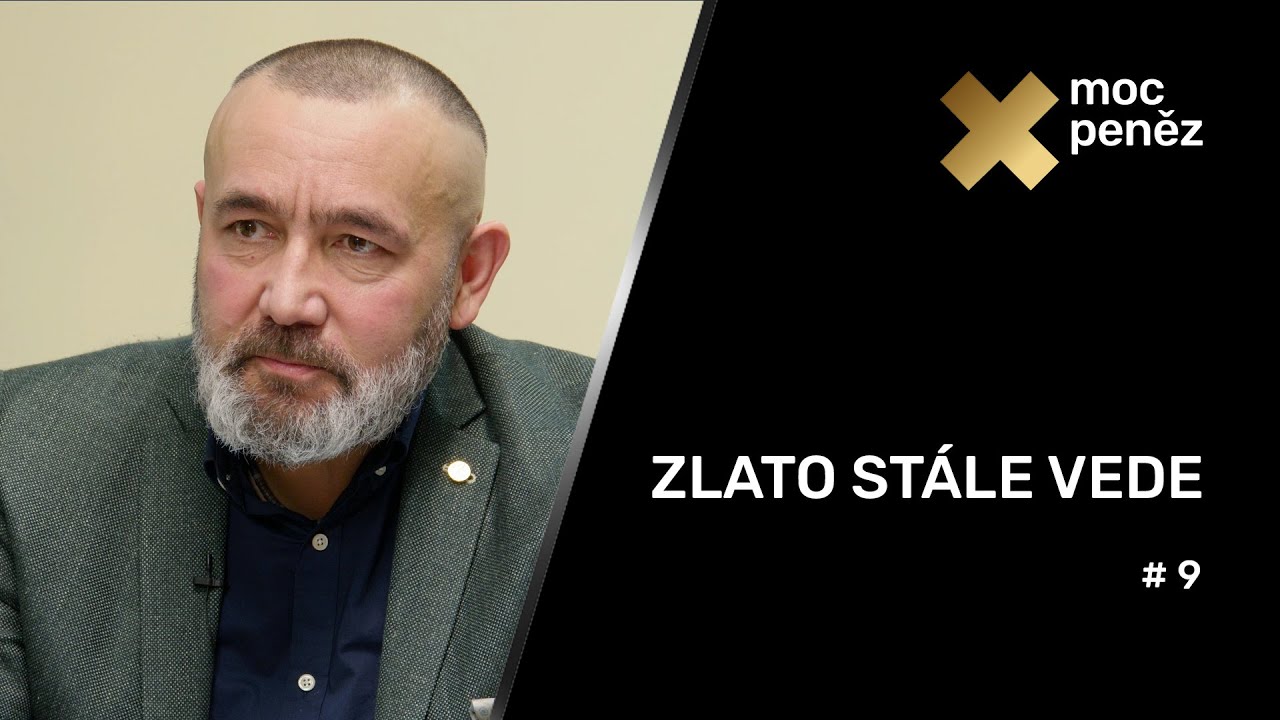 Moc peněz #9 - Zlato stále vede