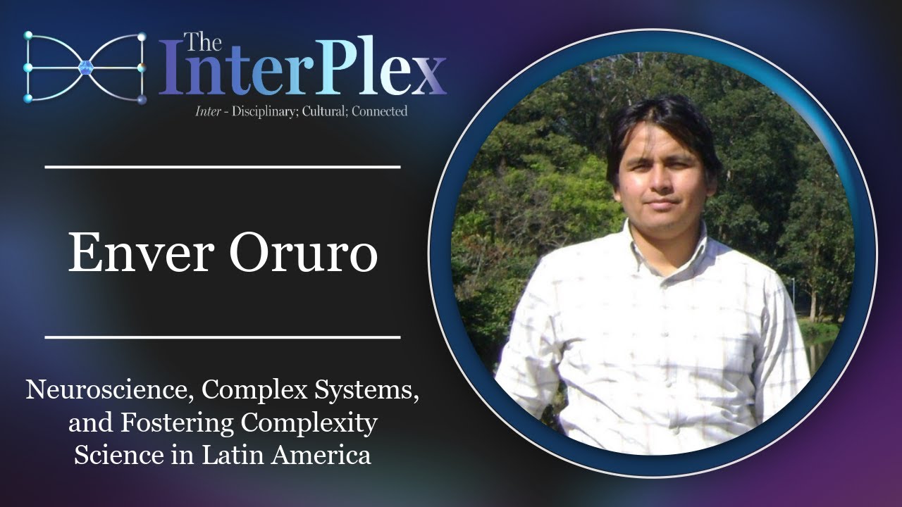 Enver Oruro: Neuroscience, Complex Systems, and Fostering Complexity Science in Latin America