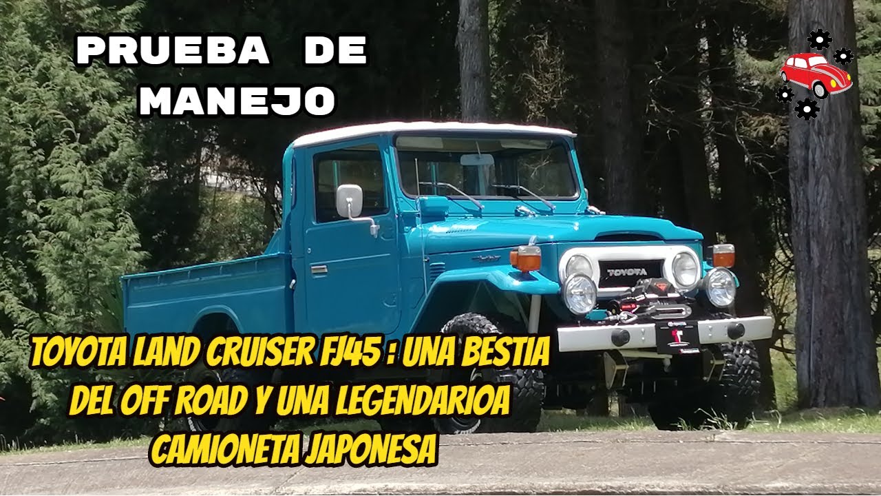 PRUEBA DE MANEJO TOYOTA LAND CRUISER FJ45 1977 (UN TODOTERRENO INCREIBLEMENTE FUERTE)