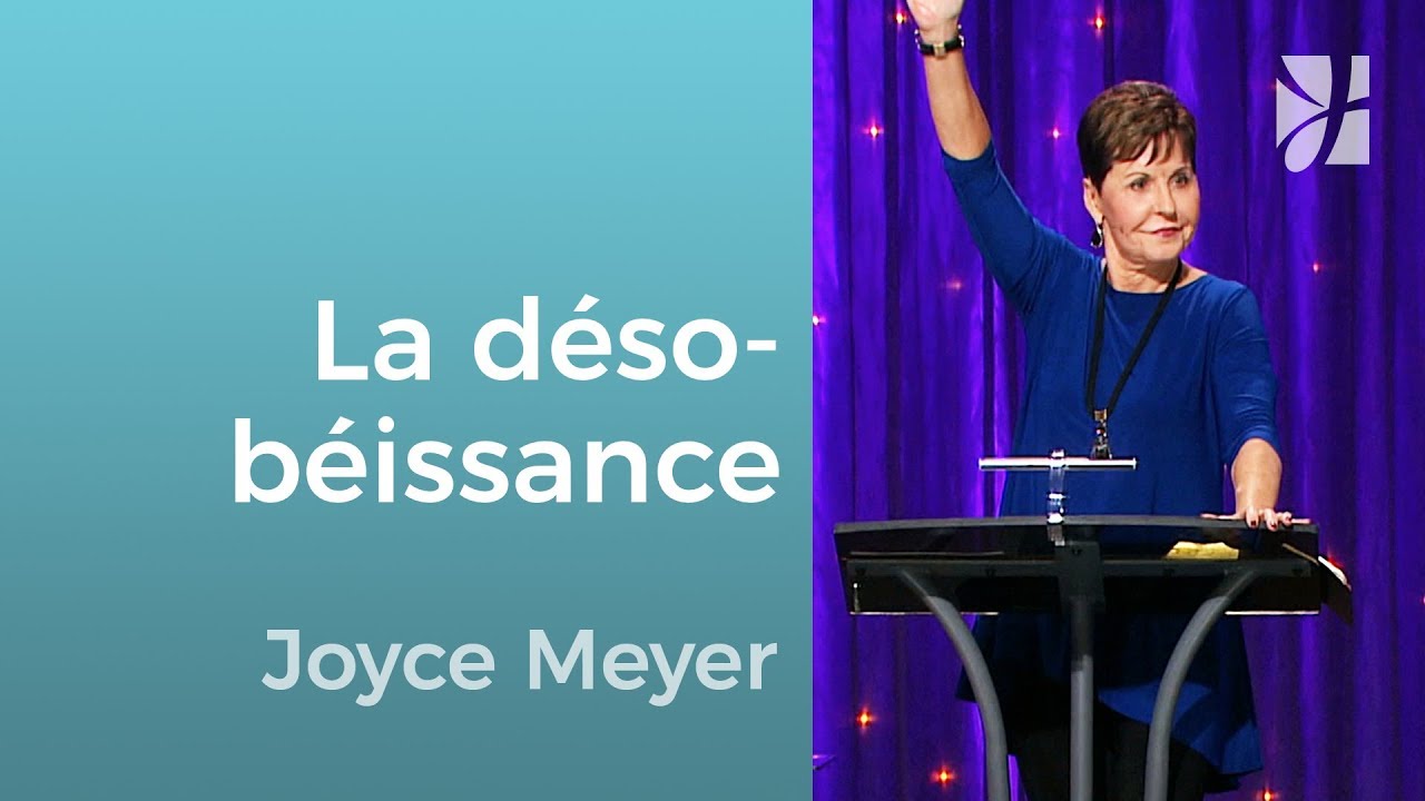 La désobéissance attriste le Saint-Esprit - Joyce Meyer - Grandir avec Dieu