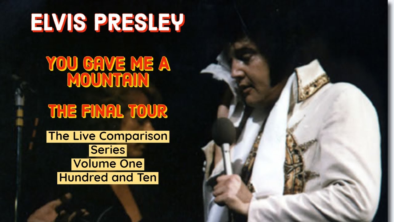 Elvis Presley - You Gave Me A Mountain - The Final Tour - The Live Comparison Series - Volume 110