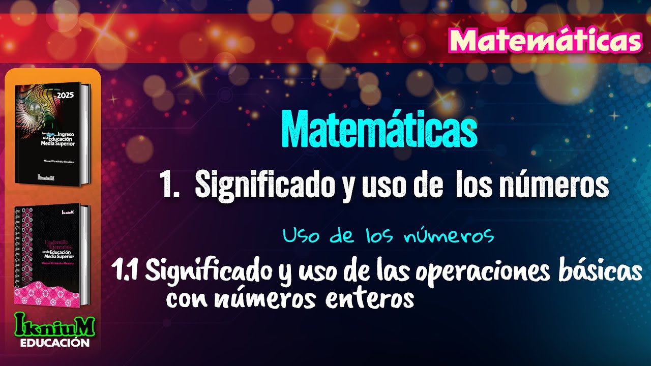 Matemáticas - Significado y uso de las operaciones básicas con números enteros - IkniuM