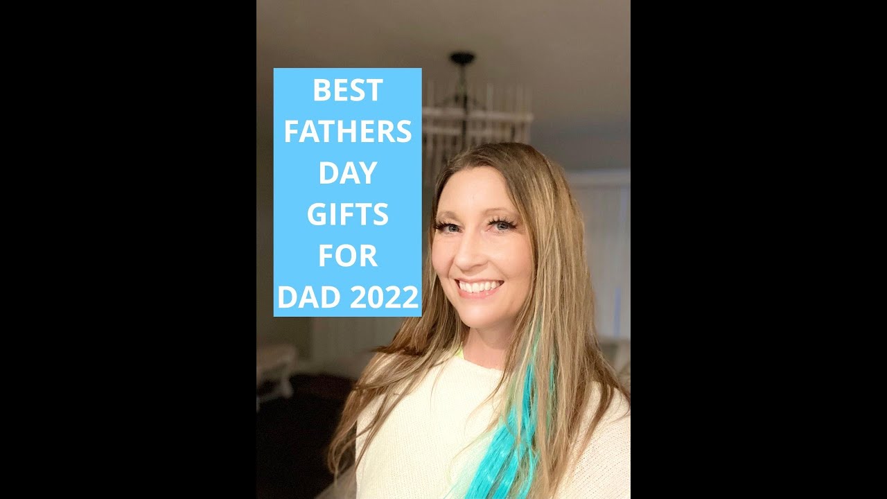 BEST GIFTS FOR DAD: FATHER'S DAY GIFT GUIDE 2022