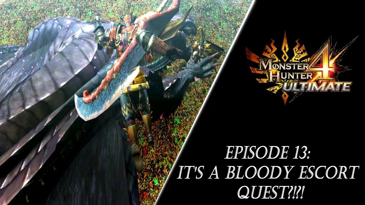 Monster Hunter 4 Ultimate (3DS) Episode 13: IT'S A BLOODY ESCORT QUEST?!?!
