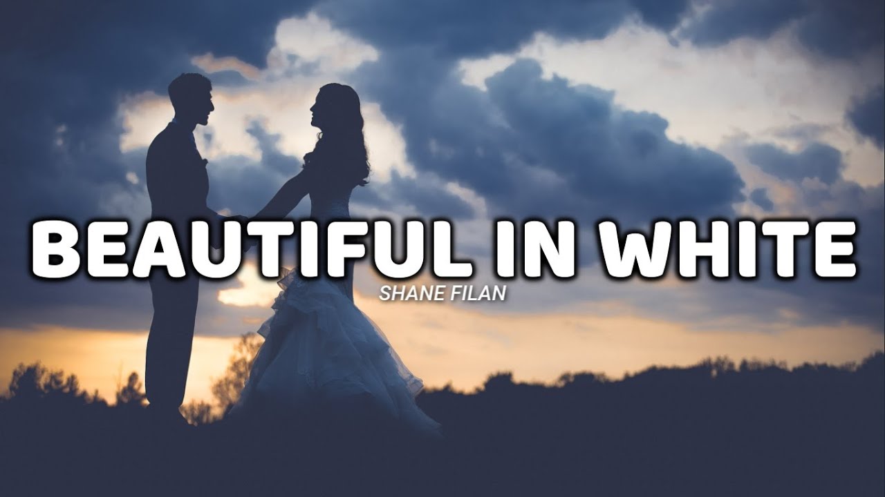 Beautiful In White (lyrics) - Shane Filan
