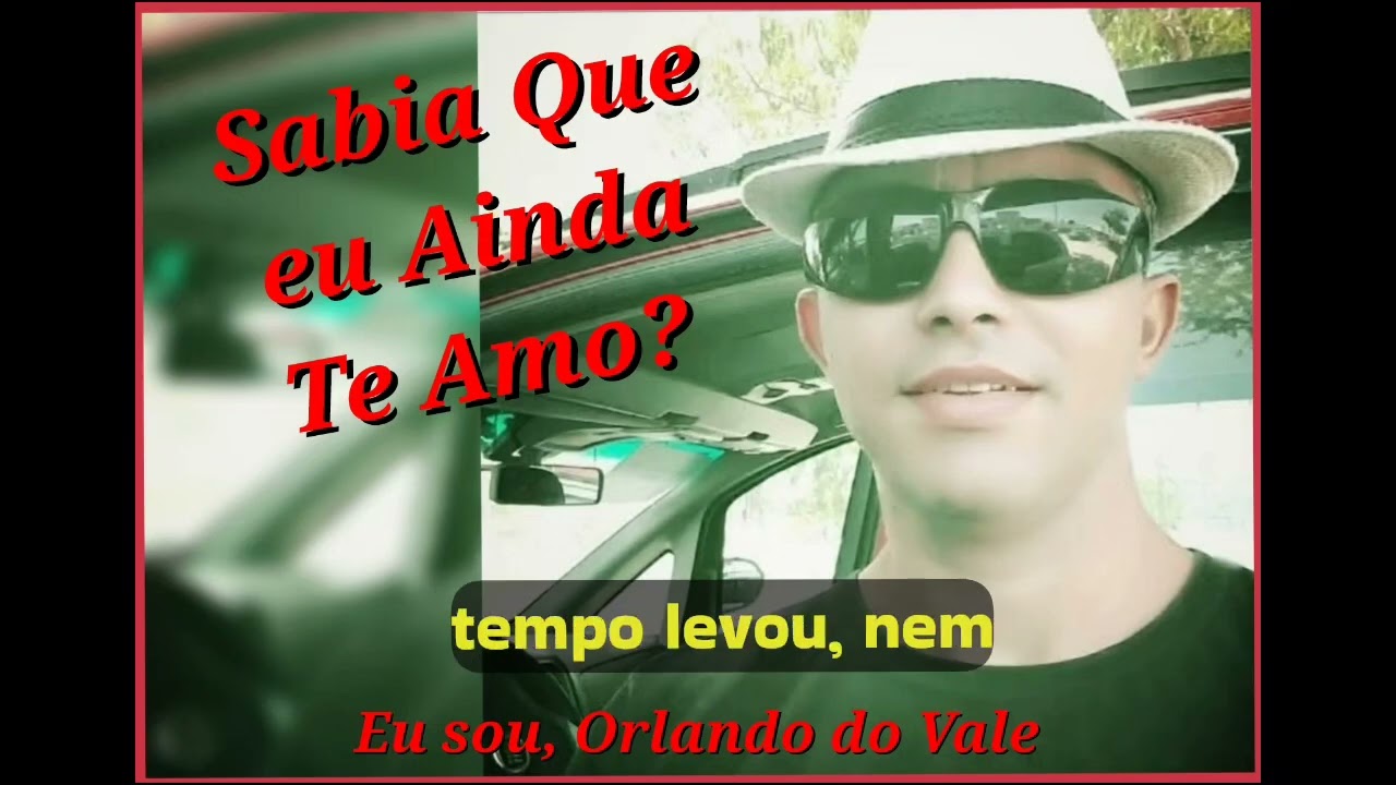 Sábia que eu ainda te amo?, eu sou Orlando do Vale 