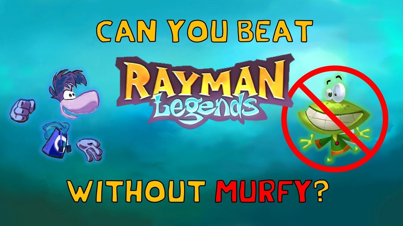Can you beat Rayman Legends without using Murfy?
