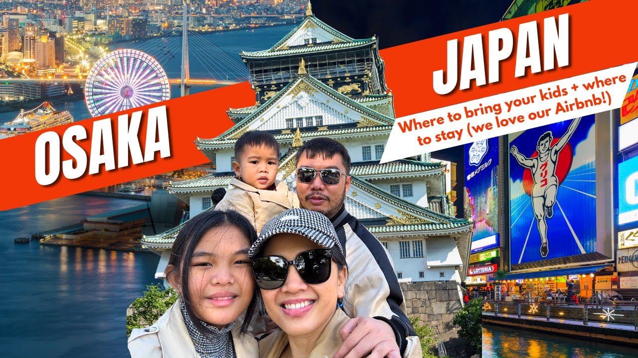 Osaka Vlog: Top Kid-Friendly Destinations + Amazing Airbnb Recommendation!