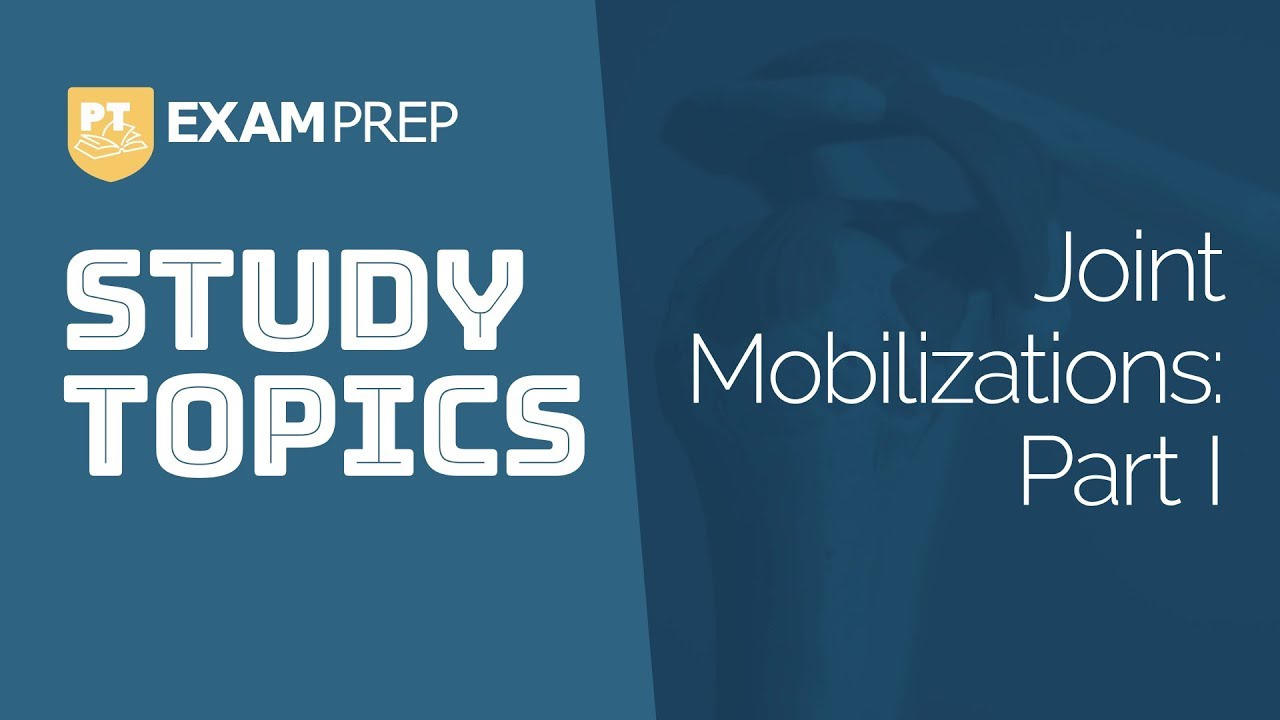 Study Topics: Joint Mobilizations Part I