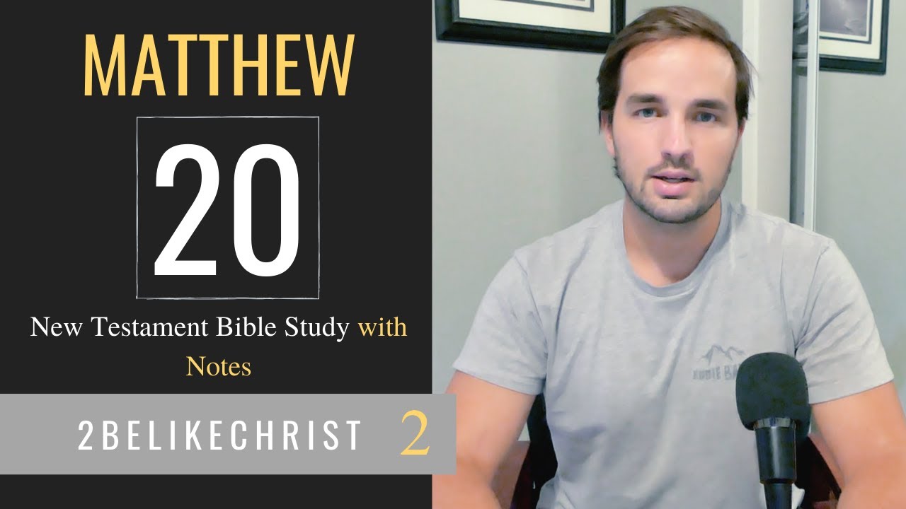 MATTHEW 20 - Bible Study with Notes - 2BeLikeChrist