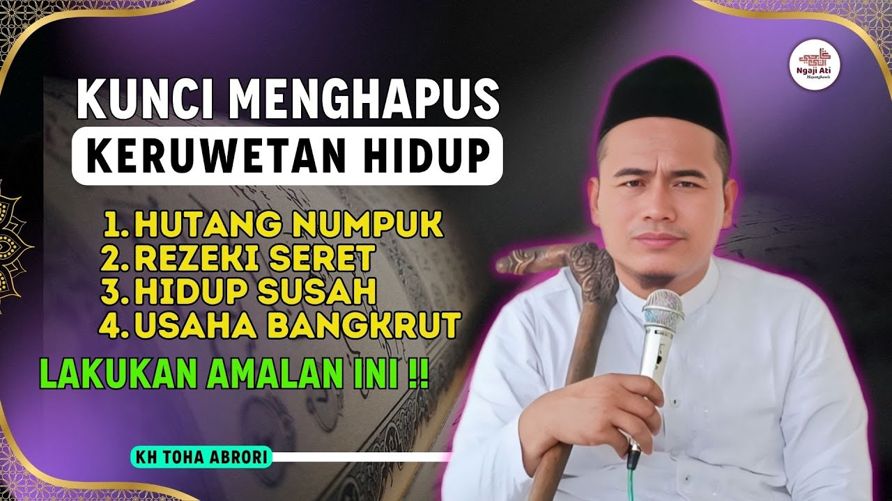 KUNCI MENGHAPUS KERUWETAN HIDUP DARI AL QUR’AN! Lakukan Ini Setiap Hari! KH Toha Abrori