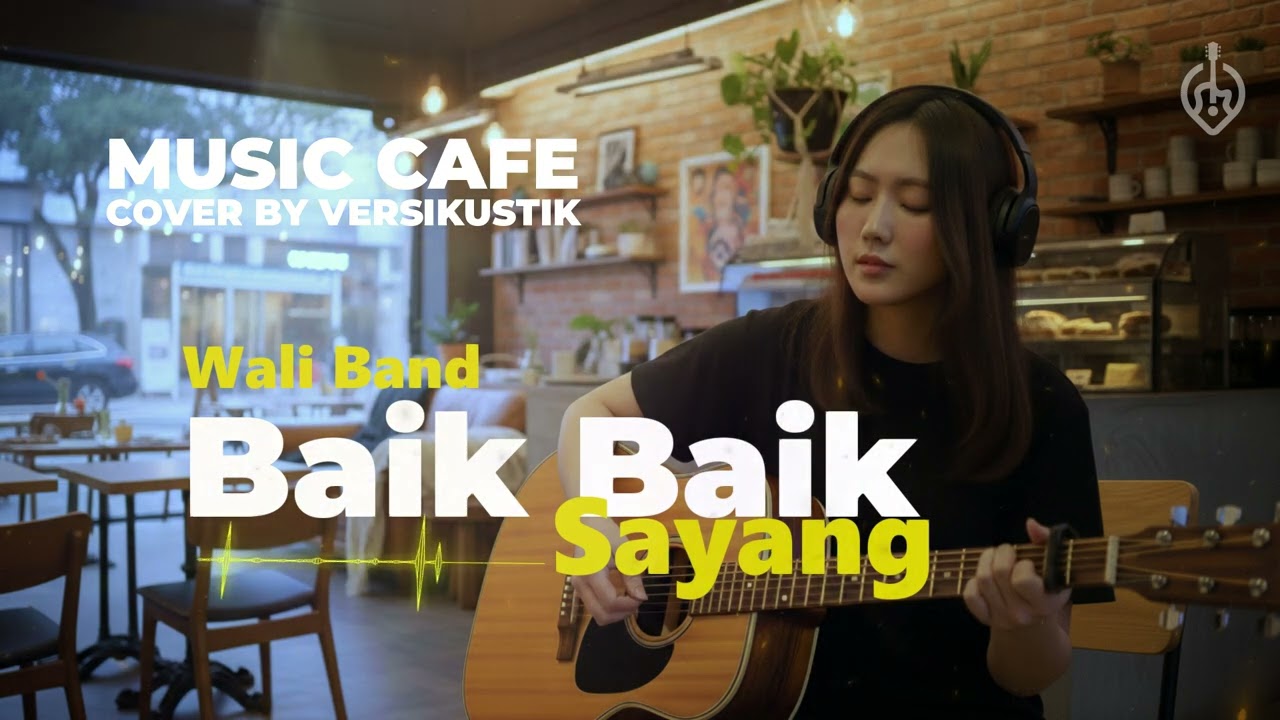 ( MUSIK AKUSTIK CAFE ) BAIK BAIK SAYANG - WALI BAND - COVER BY VERSIKUSTIK
