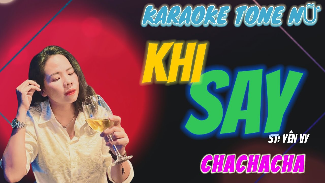 KHI SAY KAROKE TONE NỮ CHACHACHA VÕ MAI NHẠC CÔNG