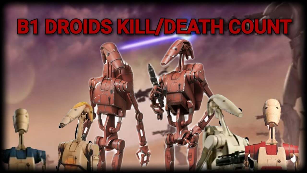 Star Wars B1 Droids Kill/Death Count