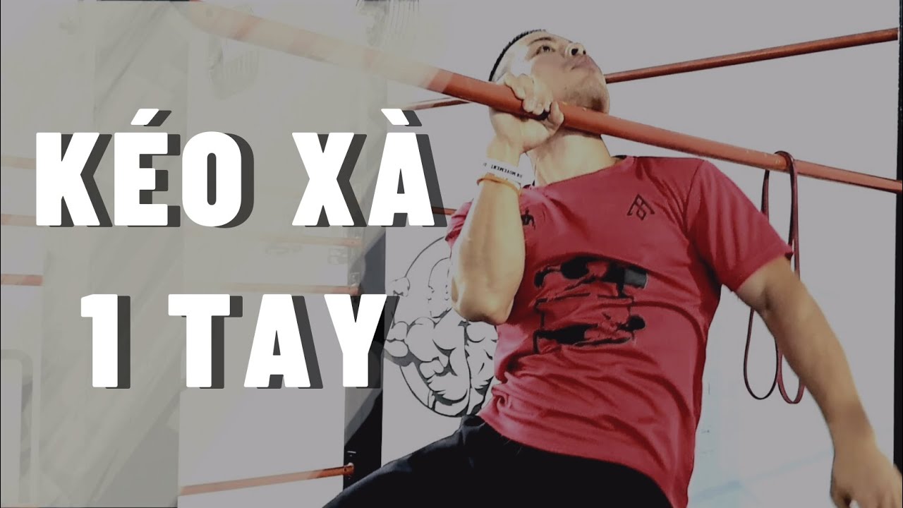 Hướng dẫn KÉO XÀ 1 TAY - 5 bài tập bổ trợ để kéo xà 1 tay