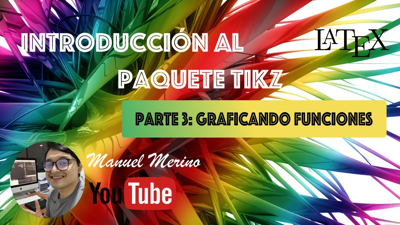 Introducción al Paquete TikZ - PARTE 3: Graficando Funciones