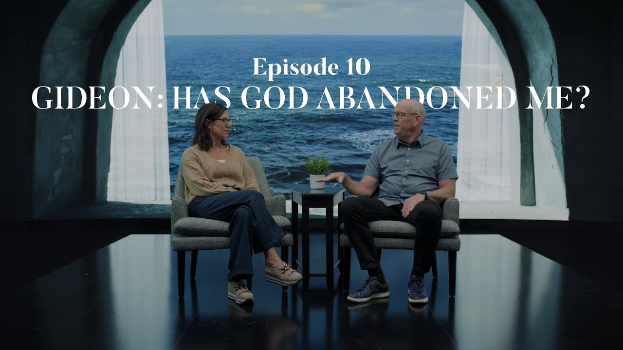 Episode 10 - Gideon: Has God Abandoned Me?