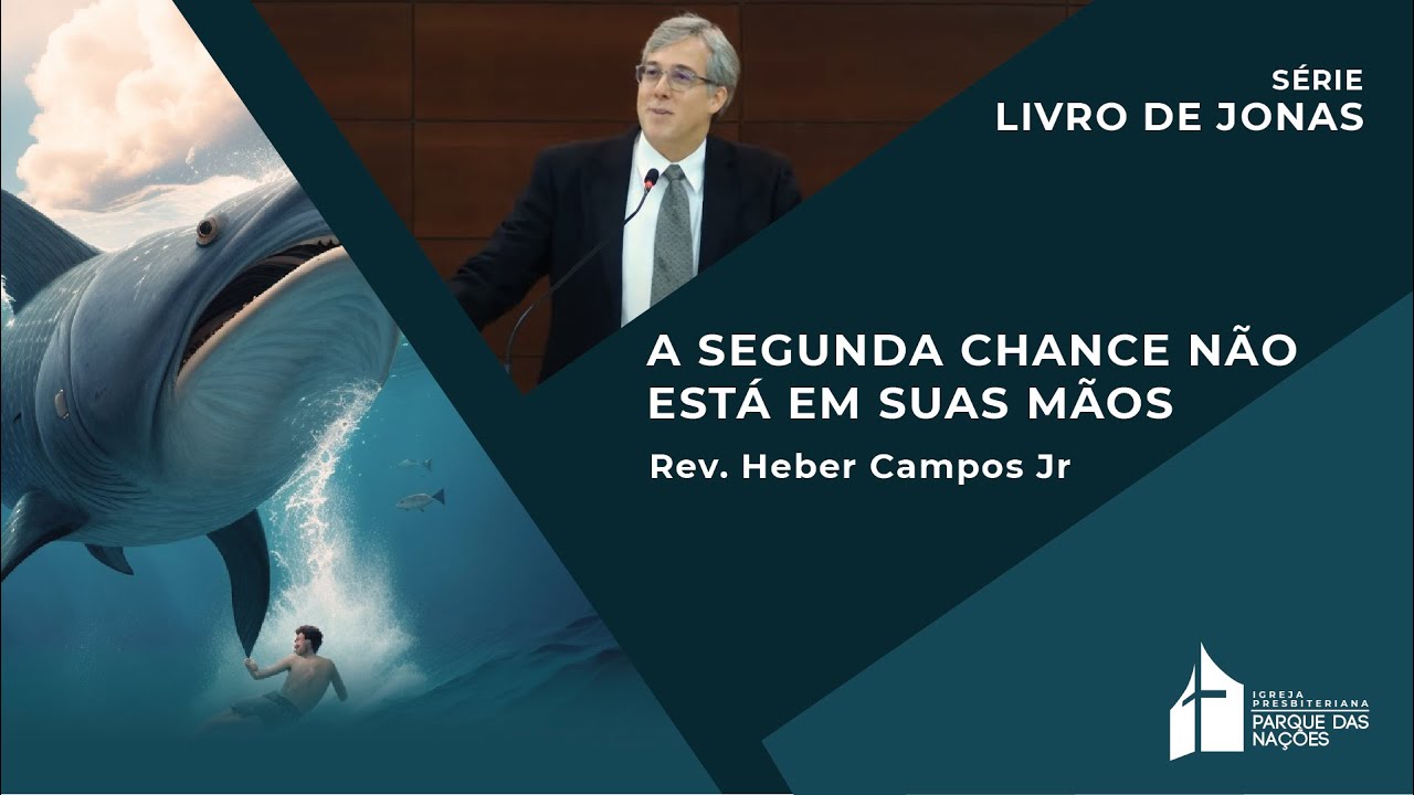 A Segunda Chance Não Está Em Suas Mãos - Rev. Heber Campos Jr.
