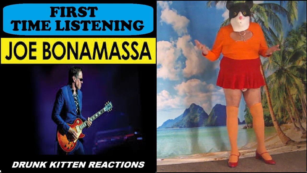JOE BONAMASSA - FIRST TIME HEARING - DRUNK KITTEN REACTIONS