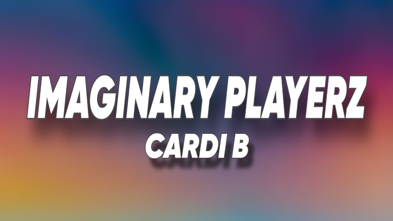 Cardi B  - Imaginary Playerz (Lyrics)