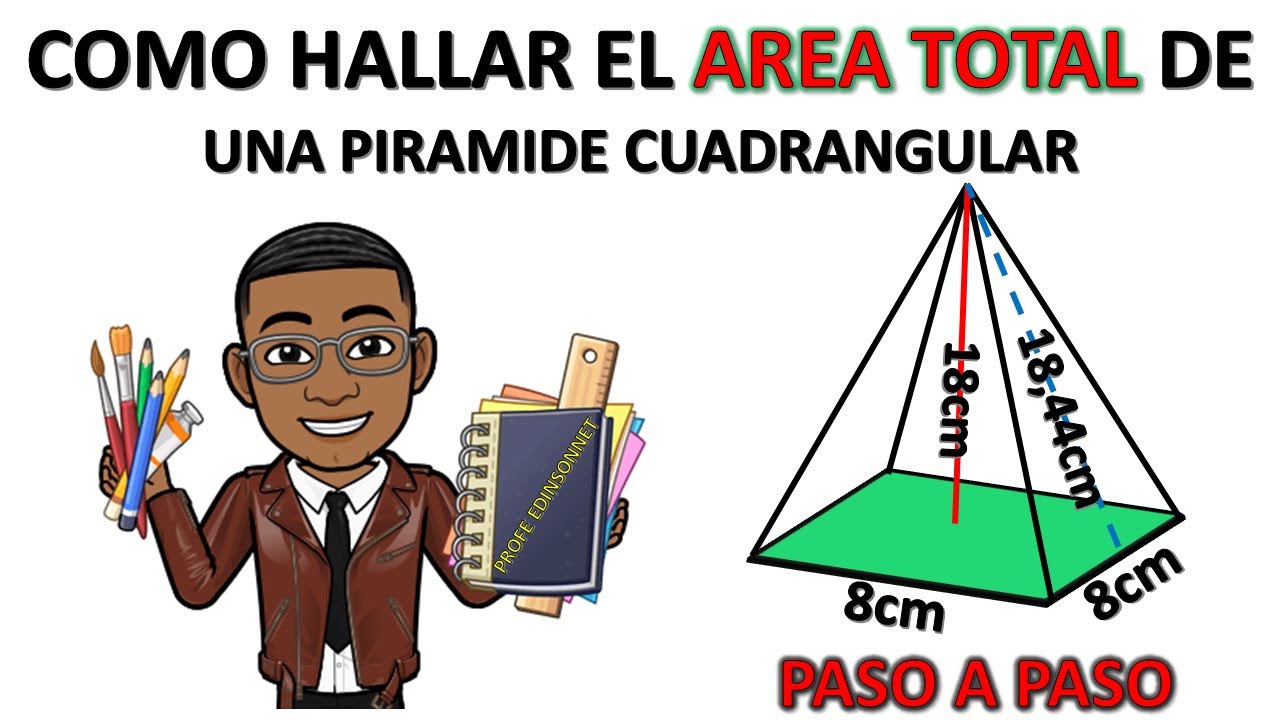 Como hallar el area o superficie total de una pirámide cuadrangular
