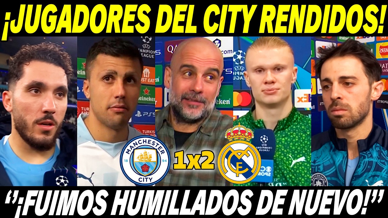 🚨¡ELIMINADOS! MIRA LO QUE DIJERON LOS JUGADORES DEL MAN CITY TRAS LA ELIMINACIÓN ANTE EL REAL MADRID