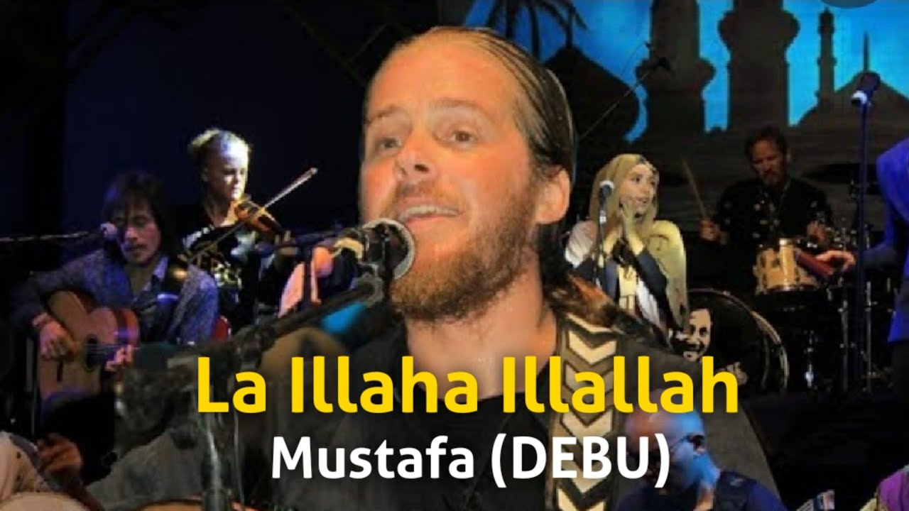 La Ilaha illa Allah | Mustafa Debu -