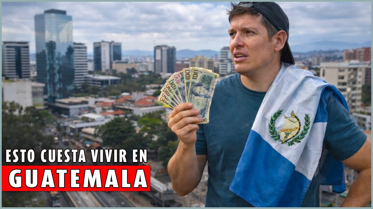 🇬🇹 ¿Cuánto DINERO necesitas para VIVIR en ciudad GUATEMALA? Lo que no te dicen