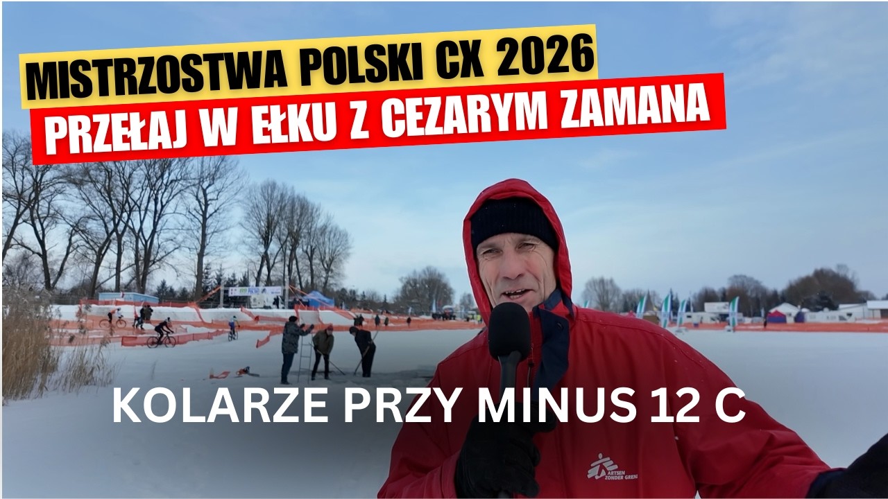 Cezary Zamana relacjonuje: zimowe wyzwanie na Mistrzostwach Polski w Ełku CX 2026 CYCLOCROSS