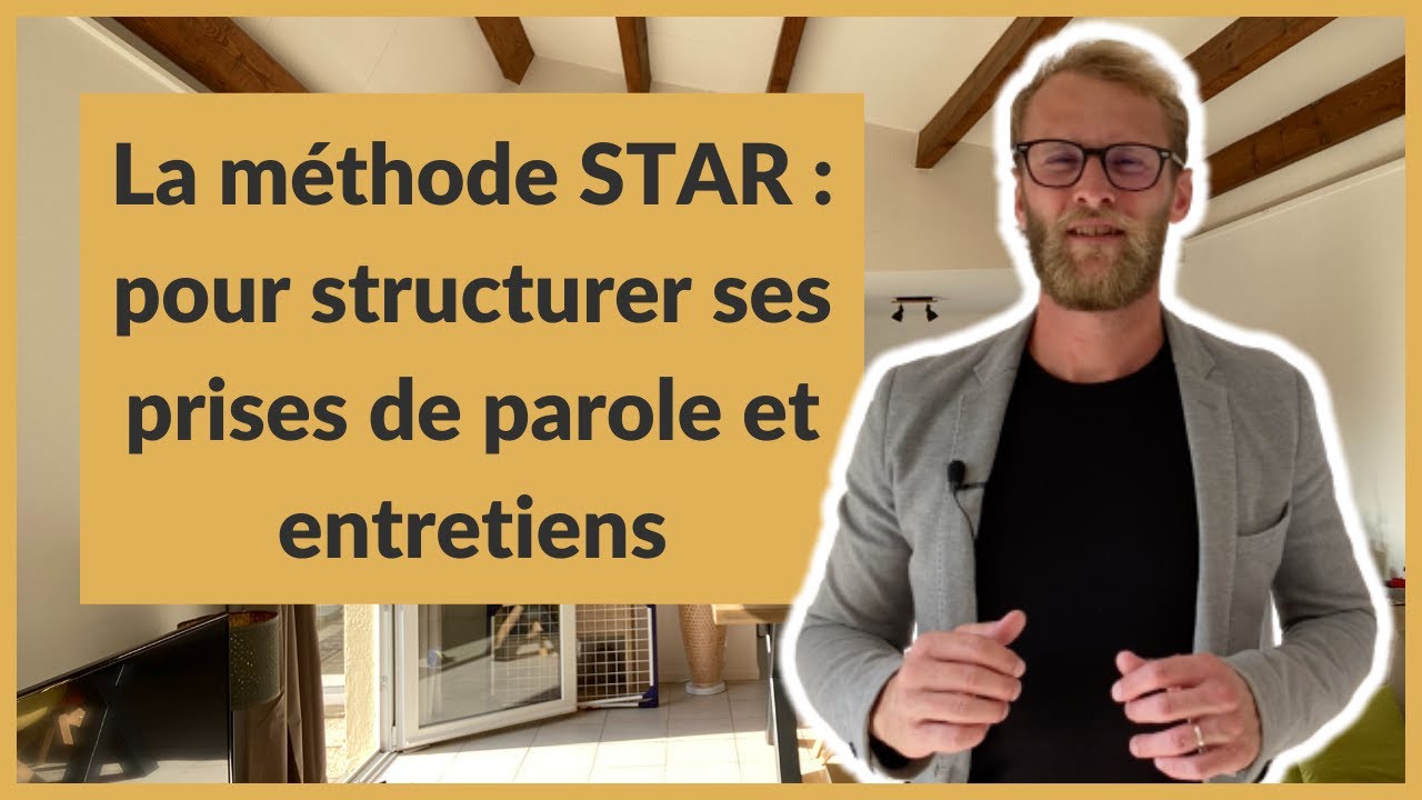 La méthode STAR : pour structurer ses prises de parole et entretiens