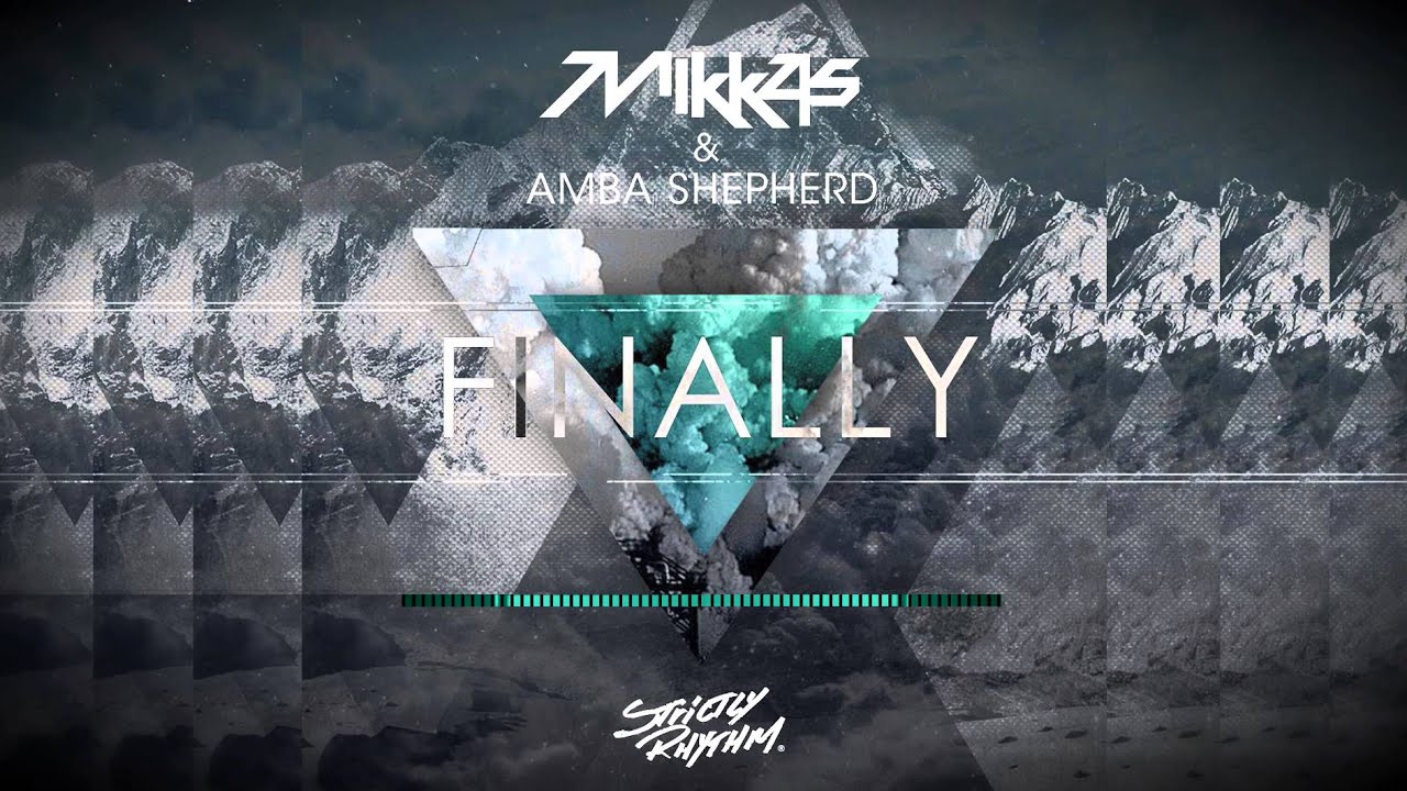 Mikkas & Amba Shepherd - Finally (Original Mix)