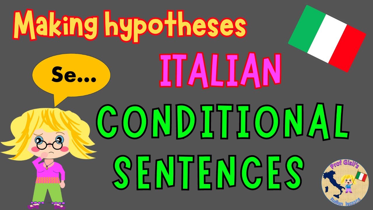 Italian CONDITIONAL SENTENCES (Periodo Ipotetico)