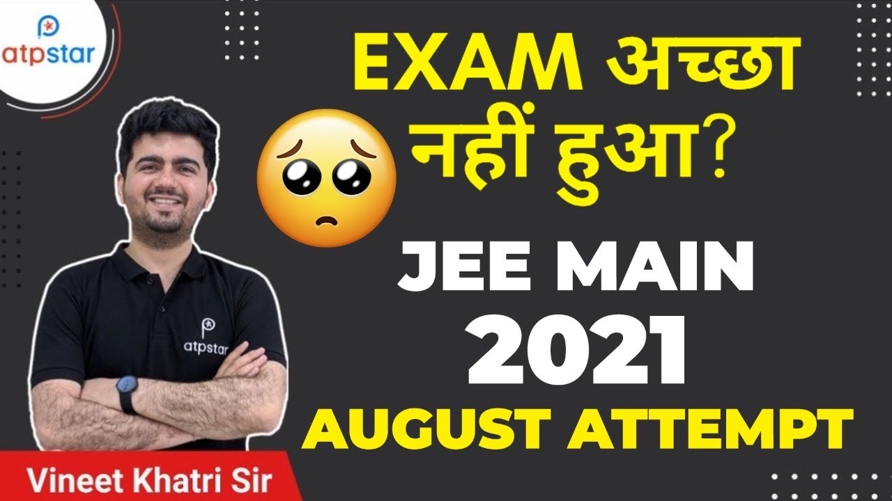 😰 Exam went bad ? JEE mains 2021 august | Vineet Khatri sir