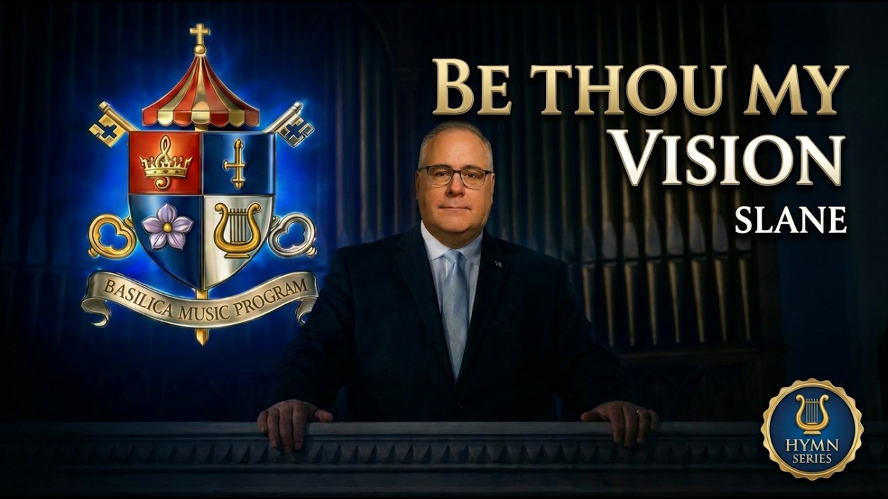 BE THOU MY VISION (SLANE) - Basilica of Our Lady Immaculate - Joe Carere (organ)