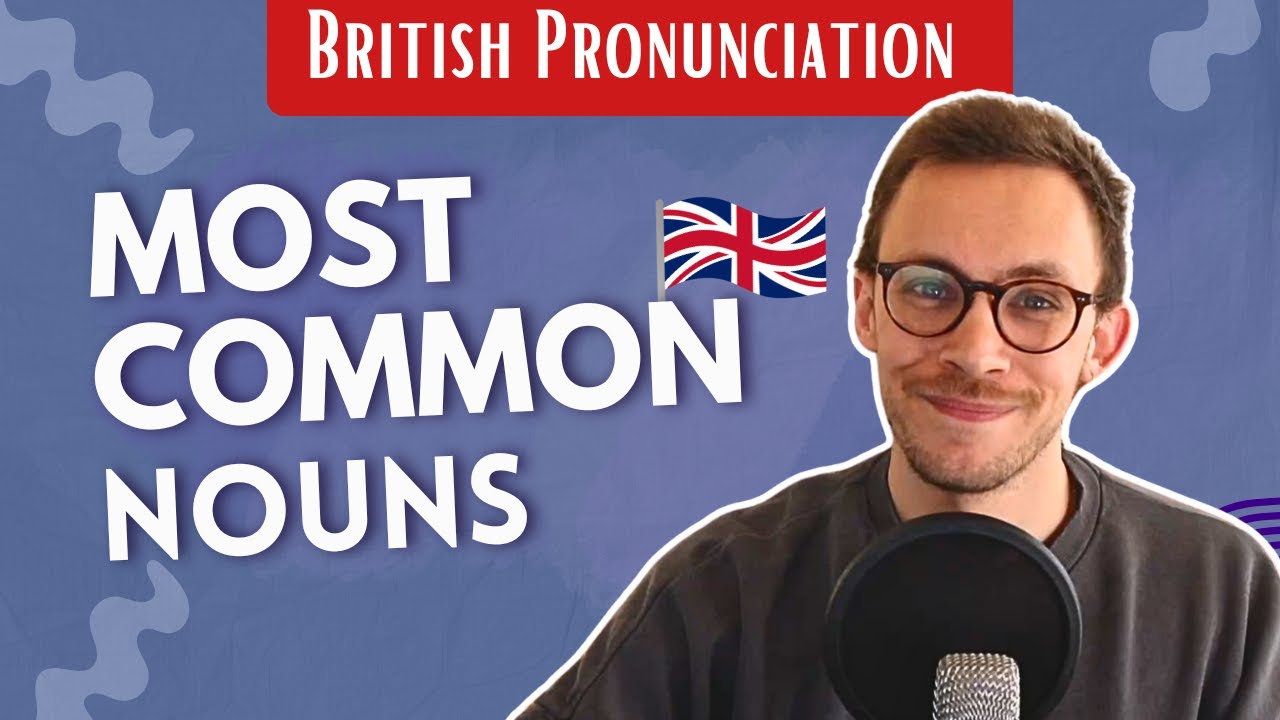 How to Pronounce the 20 Most Common Nouns in British English (RP Accent)
