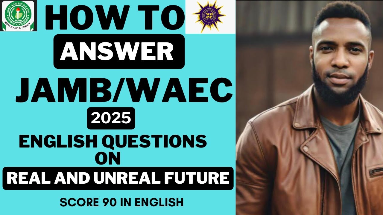 How to Answer JAMB/WAEC 2025 English Questions on REAL AND UNREAL FUTURE #learning