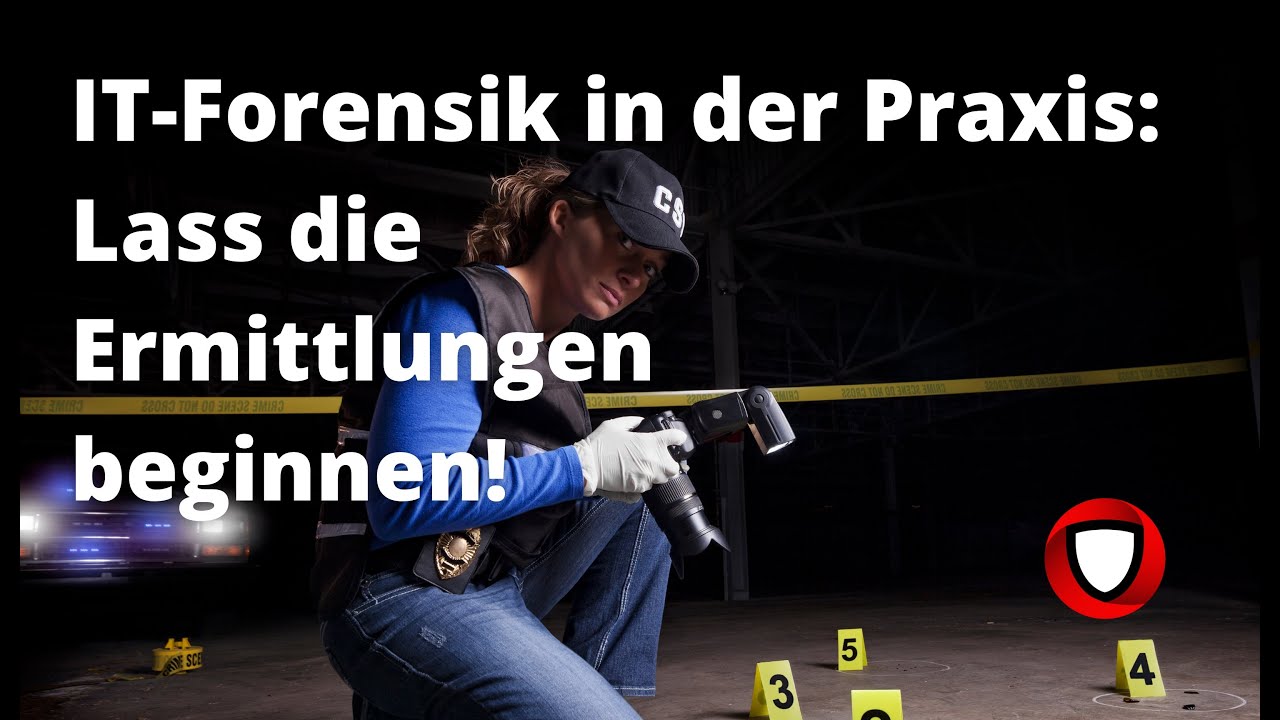 IT Forensik in der Praxis: Lass die Ermittlungen beginnen