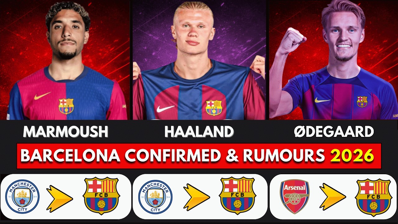 Barcelona Transfers 2026 | Confirmed Deals & Rumors 🔴  Haaland,  &Oslash;degaard,  Marmoush