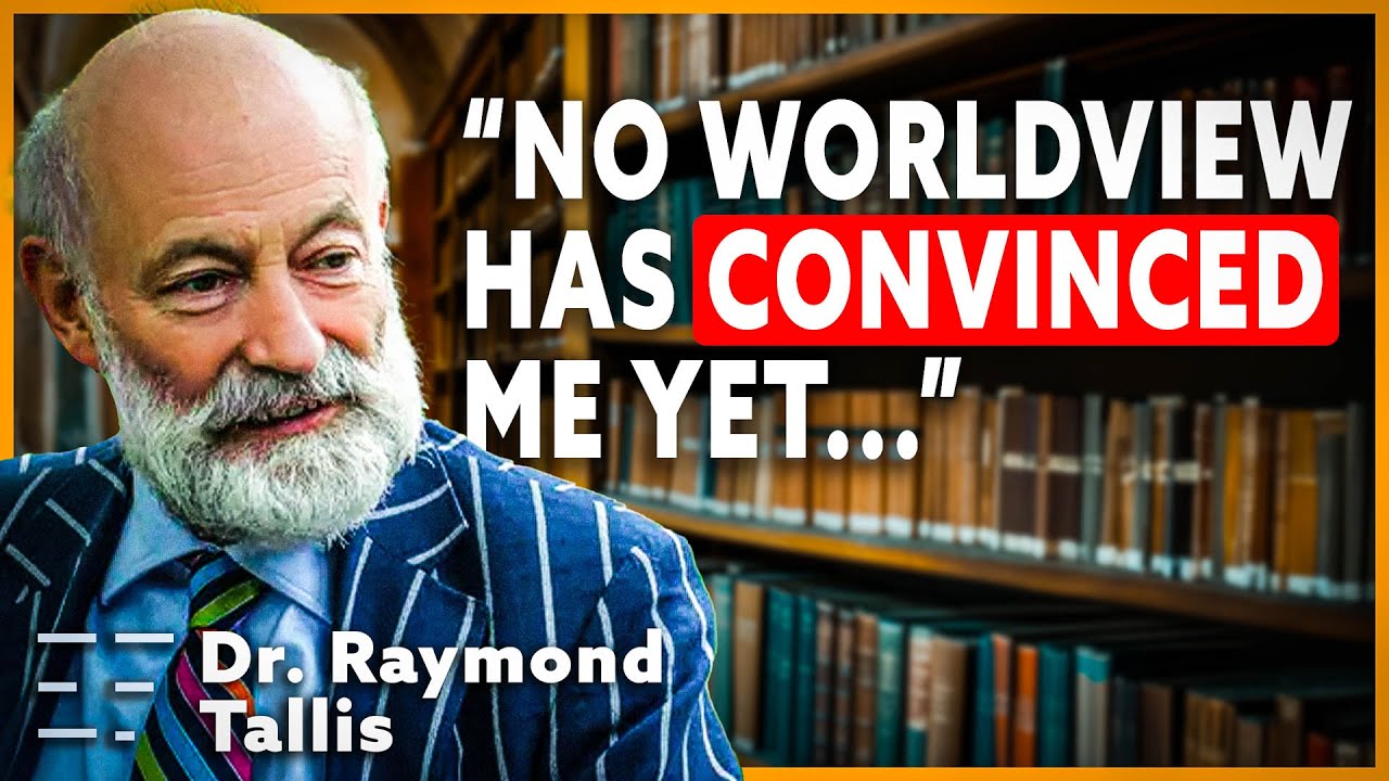 Brain Activity Doesn’t Explain Consciousness | Dr. Raymond Tallis on the mind-body problem