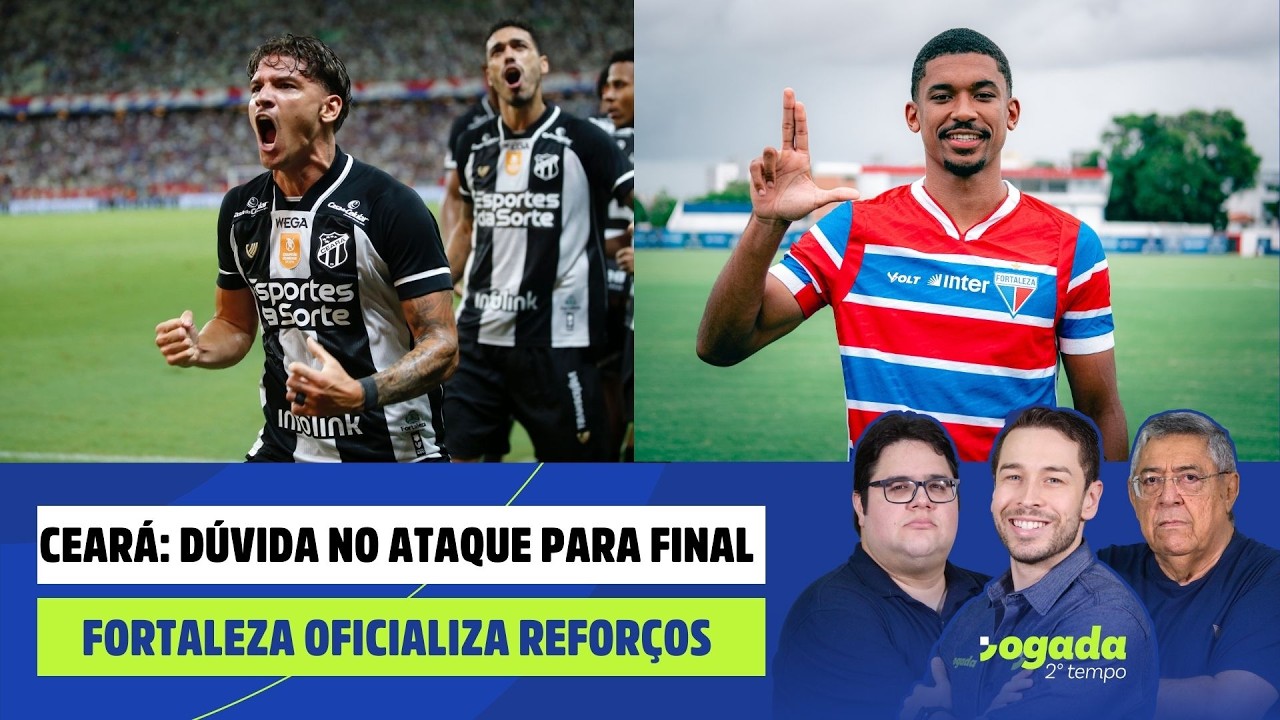 CEARÁ: DÚVIDA NO ATAQUE PARA FINAL | FORTALEZA OFICIALIZA REFORÇOS | JOGADA 2º TEMPO 04/03/26